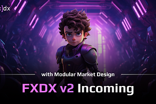 FXDX v2 Incoming: Advancing DeFi through Modular Market Designs