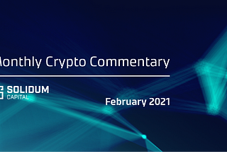 The end of the crypto bull run? — Monthly crypto digest (February 2021)