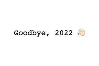 Goodbye, 2022