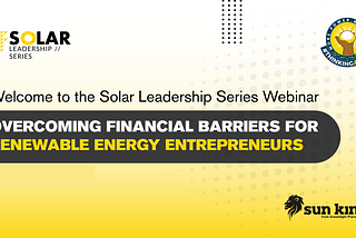 Greenlight Planet organized a webinar on overcoming financial barriers for renewable energy entrepreneurs