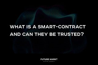 What is a smart-contract and can they be trusted?
