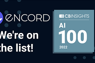 Encord Named to the 2022 CB Insights AI 100 List of Most Innovative Artificial Intelligence…