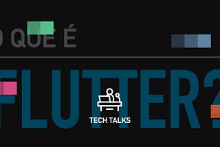 O que é Flutter?
