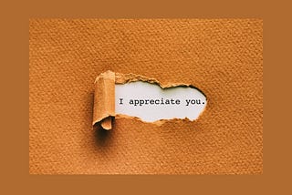 You Are Appreciated …