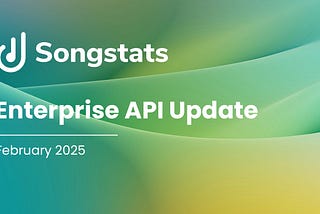 Songstats Enterprise API Update — February 2025