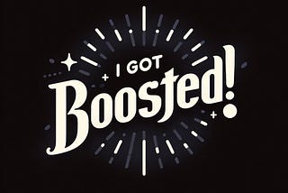 Editor’s Reflection: Sharing My First ‘Boost’