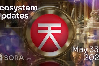 SORA Ecosystem Updates #87, May 33, 2025