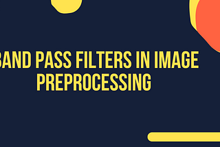 Band Pass Filters in Image Preprocessing