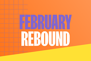 The Rebound: February 2024, Huge Results for a Short Month!