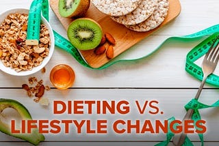 FAD DIETS OR LIFESTYLE CHANGES!!