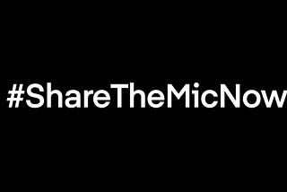 We need to #ShareTheMicNow