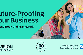 60 Seconds Edition | Future Proofing Your Business: A Trend Book and Framework