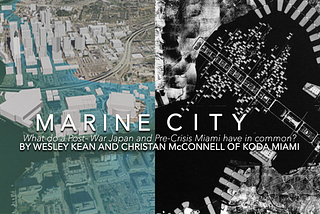 Marine City- What do Post- War Japan and Pre- Crisis Miami have in common?