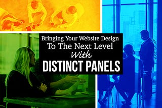 Bringing Your Website Design To The Next Level With Distinct Panels
