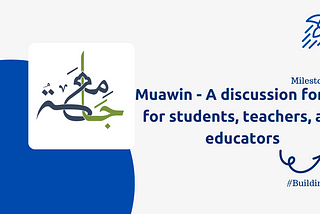 Milestone #3: Muawin — Guiding through your educational journey