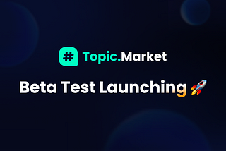 Topic.Market Beta Test Launching