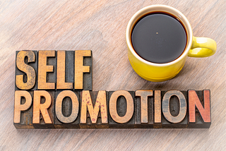 Shameless Self-Promotion is Key to Achieving Results