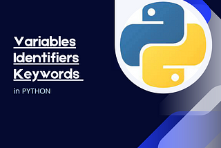 Variables, Identifiers and Keywords in Python