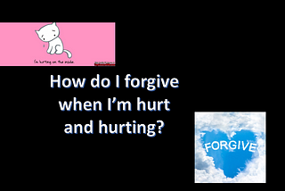 How do you forgive when you’re hurt?