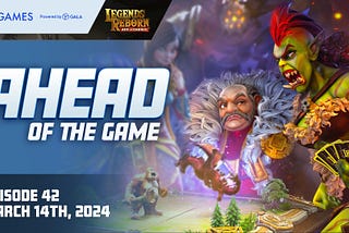 Gala Games：3月15日開催Ahead of the Game (第42回) まとめ