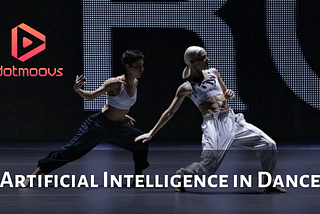 DOTMOOVS — Artificial Intelligence in Dance.