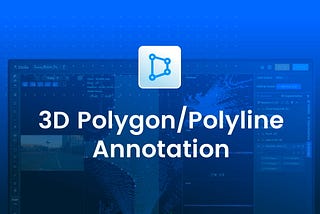 3D Polygon and Polyline Annotation for LiDAR Perception Model Training