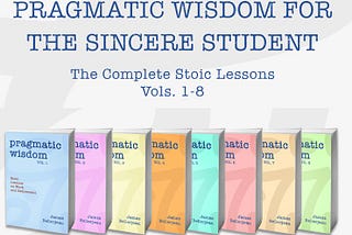 Title reading Pragmatic Wisdom for the Sincere Student, showing each of the eight volumes in the Pragmatic Wisdom series