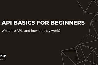 API basics for beginners: What are APIs and how do they work?