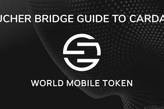 Update — World Mobile Token Bridge to Cardano