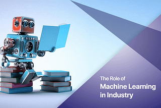 The Role of Machine Learning in Top Industries and Its Future Scope