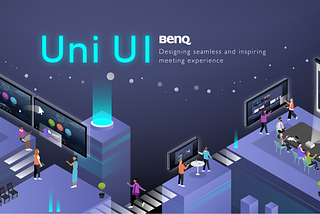 BenQ Uni UI : Designing seamless and inspiring meeting experience