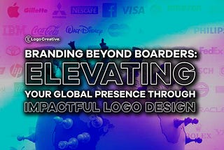 Branding Beyond Borders: Elevating Your Global Presence through Impactful Logo Design