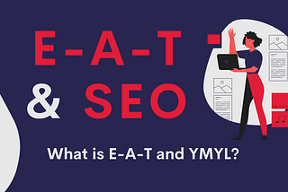 E-A-T & SEO: What is E-A-T and YMYL?