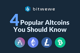 4 Popular Altcoins You Should Know