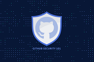 GitHub Security 101: Best Practices for Securing your Repository