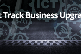 Fast Track Business Upgrades
