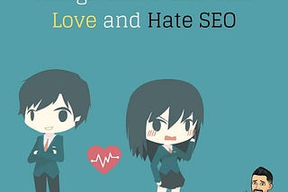 Things That Make You Love and Hate SEO: A Valentine’s Day Confession (and Reality Check)