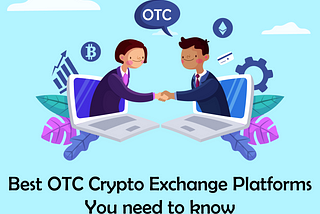 Best OTC Crypto Exchange Platforms