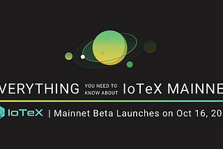 Все, что вам нужно знать о бета-версии IoTeX Mainnet