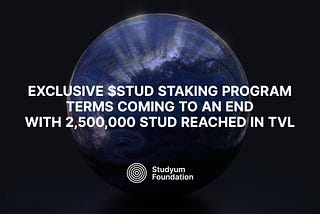 Exclusive $STUD Staking Program Terms coming to an end with 2,500,000 STUD reached in TVL