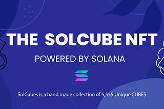 The SolCube NFTs — Enhancing The NFTs Experience | Phase 1 |