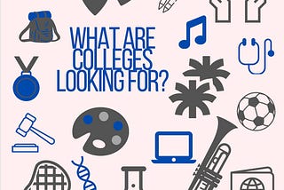 High School Activities: debunking myths about what colleges are seeking