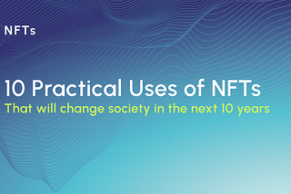 10 Practical Uses of NFTs