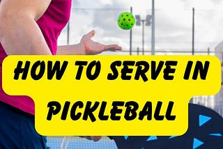 How To Serve In Pickleball?