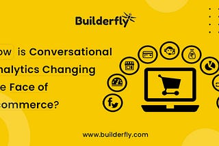 How is Conversational Analytics Changing the Face of Ecommerce?