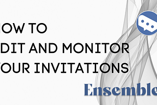 How to edit and monitor your invitations