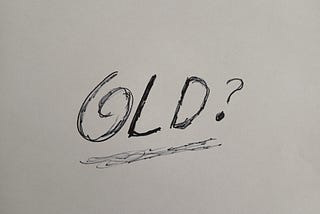 TO THINK ONE IS OLD AT FORTY…