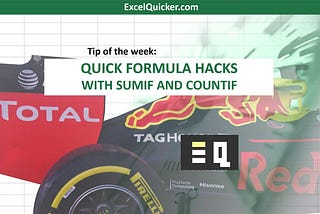 ExcelQuicker.com Tip of the week: Quick formula hacks with SUMIF and COUNTIF