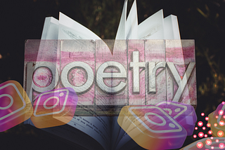 Modern Poetry: From Instagram to Slam Poetry