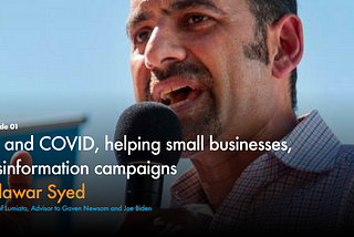 AI and COVID, helping small businesses, and disinformation campaigns with Dilawar Syed